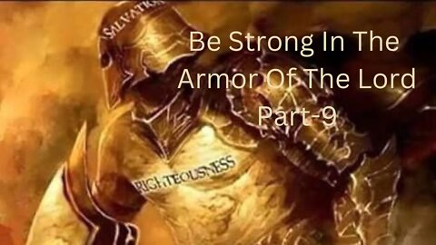 Be Strong in the Armour of the Lord-Pt 9/The Helmet of Salvation