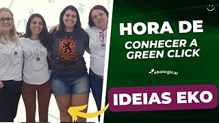 GREEN CLICK UMA EMPRESA PARA PRESERVAR E CONSERVAR O MEIO AMBIENTE | IDEIAS EKO