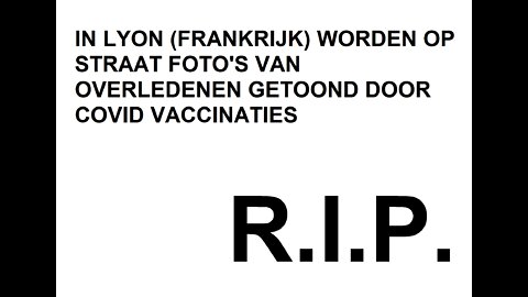 IN LYON (FRANKRIJK) WORDEN OP STRAAT FOTO'S VAN OVERLEDENEN GETOOND DOOR COVID VACCINATIES!