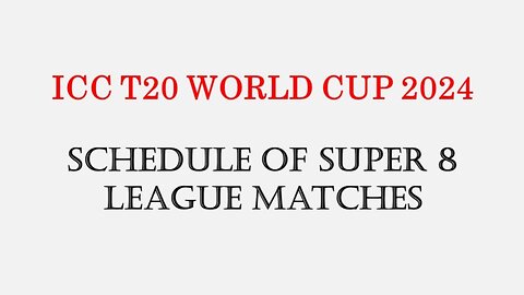 Super 8 Matches' Schedule - T20 Cricket World Cup