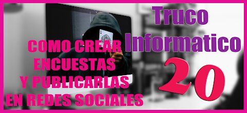 Truco Informatico 20 Como crear Encuestas y publicarlas en redes sociales