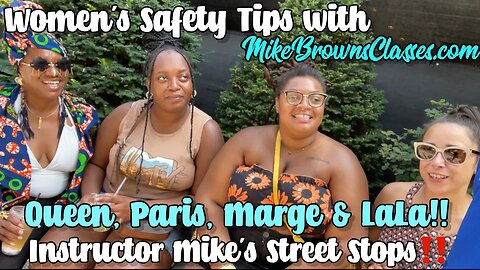 EP. 4 - Women’s Safety Tips w/ Queen, Paris, Marge & LaLa | Instructor Mike’s Street Stops