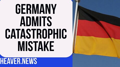 Germany Finally Admits HUGE Mistake