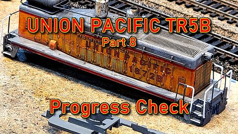 Union Pacific TR5B Build Part 8 Update