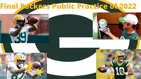 Reactions to The Final Packers Public Practice - Plus my upcoming schedule for the 2022 NFL Season