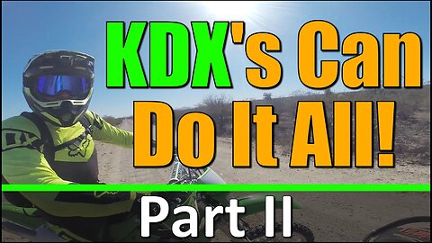 KDX's Can Do It All! - Part II