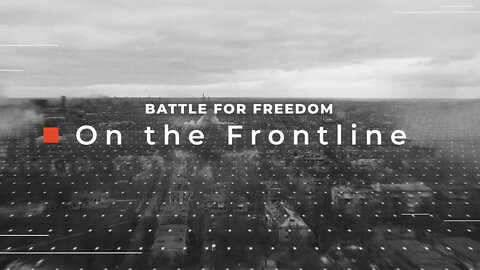 Battle for Freedom On the Frontline