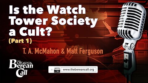 Is the Watch Tower Society a Cult? (Part 1) with Matt Ferguson