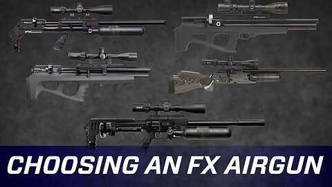 Watch Before You Buy An FX Airgun, compare these models and features.