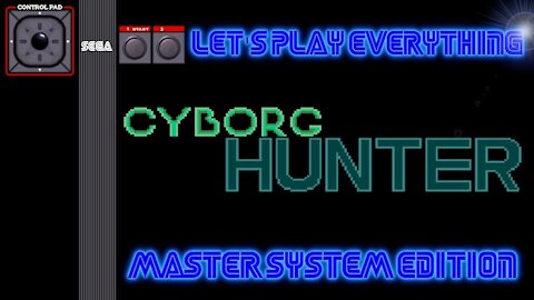 Let's Play Everything: Cyborg Hunter