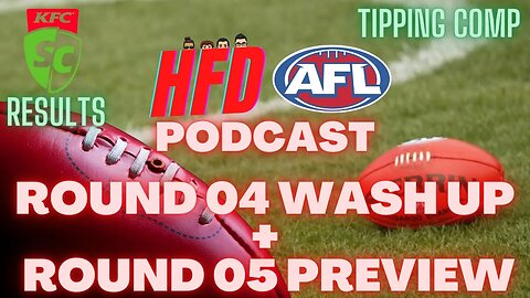 HFD AFL PODCAST EPISODE 05 | ROUND 4 WASH UP + ROUND 5 PREVIEW | SUPERCOACH RESULTS