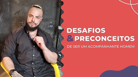 Desafios e preconceitos de ser um acompanhante homem