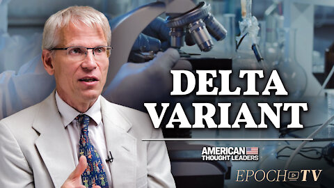 Delta Variant "Not a Game Changer," says Dr. Martin Kulldorf | CLIP | American Thought Leaders