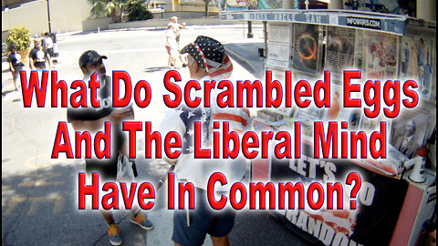 What Do Scrambled Eggs And The Liberal Mind Have In Common?