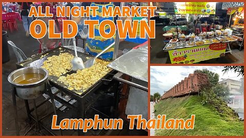 All Night Market - Old Town Lamphun - Street Food and More