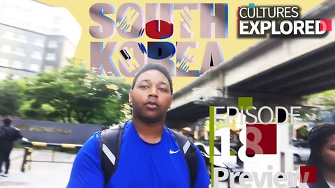 Cultures Explored EP.18 | Seoul Korea | Preview