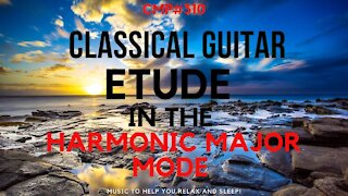 CMP #310 Classical Guitar Etude in the Harmonic Major Mode