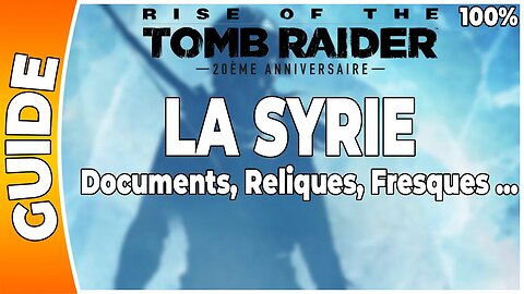 Rise of the Tomb Raider - LA SYRIE - Documents, Reliques, Fresques ... [FR PS4]