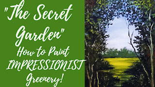 "The Secret Garden" Painting Impressionistic Greenery