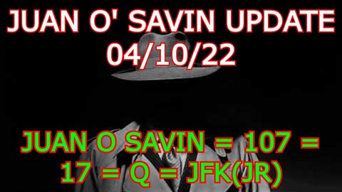 JUAN O SAVIN = 107 = 17 = Q = JFK(JR) . TAKING BACK NUMBERS AND REMOVING BLACK SATANIC MAGIC.