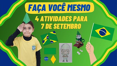 FAÇA VOCÊ MESMO / 4 ATIVIDADES PARA O 7 DE SETEMBRO