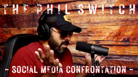 Social Media Confrontation | The Phil Switch