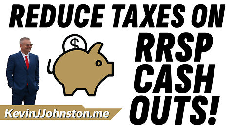 RRSP Tax Exemptions In Canada - Reduce The Tax You Pay When You CASH OUT