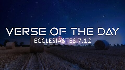 June 4, 2023 - Ecclesiastes 7:12 // Verse of the Day