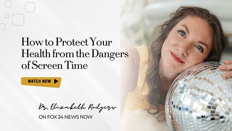 How to Protect Your Health from the Dangers of Screen Time