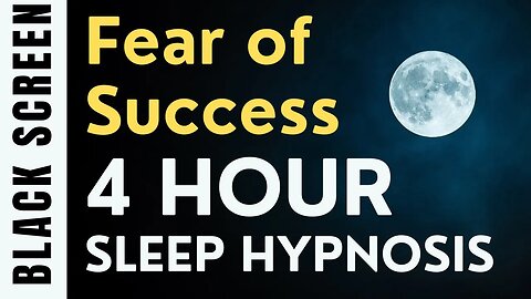 Sleep Hypnosis for Fear of Success - 4 Hours Long [Black Screen]