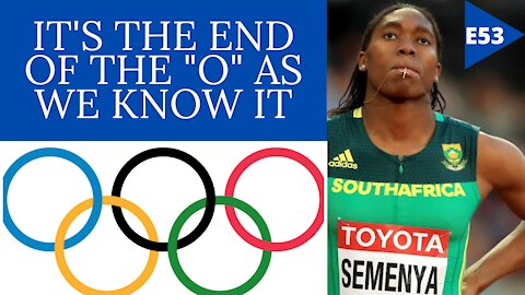 EPISODE 53 - Caster Semenya CONTROVERSY Will Determine THE FUTURE of the Olympic Games