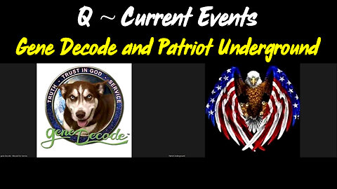 Gene Decode and Patriot Underground ~ Q+ Current Events Dec.