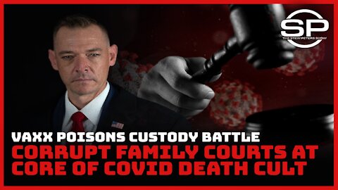 Vaxx Poisons Custody Battle: Corrupt Family Courts at Core of Covid Death Cult