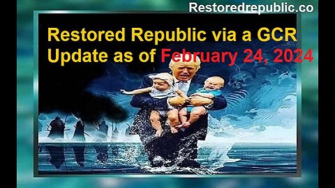 Restored Republic via a GCR: Update as of February 24, 2024