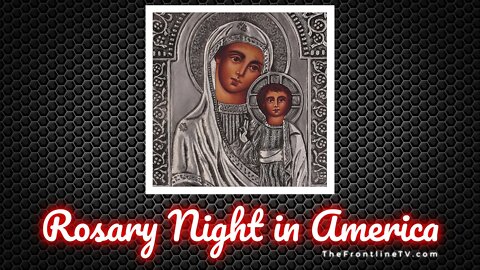 Praying for Pope Francis to Consecrate Russia | Rosary Night in America - Mon, Mar. 21, 2022