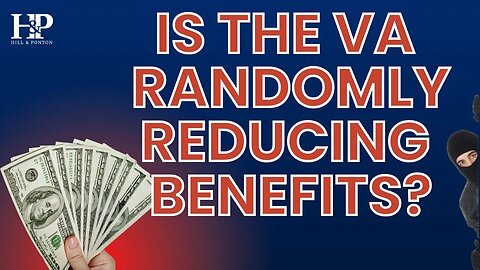 Is The VA Randomly Reducing Benefits?