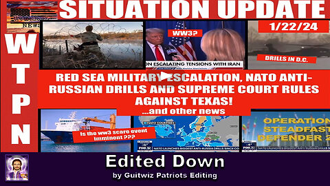 WTPN SITUATION UPDATE 1/22/24 - Edited Down