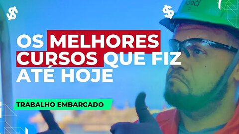 6 CURSOS DE QUALIFICAÇÃO QUE ME AJUDOU NO OFFSHORE