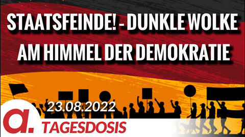 Staatsfeinde! Dunkle Wolke am Himmel der Demokratie | Von Bernd Lukoschik