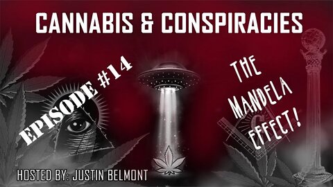 The Mandela Effect - Cannabis & Conspiracies Ep.14