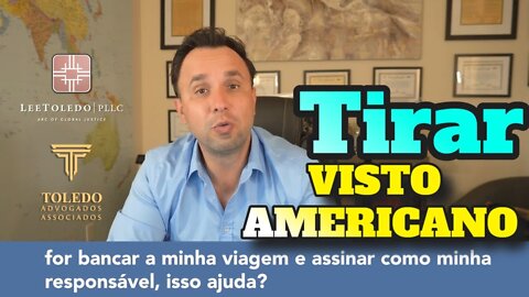 Se alguém bancar a minha viagem para os Estados Unidos eu consigo tirar o visto americano?