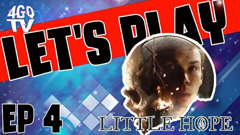 Little Hope Co-Op Stream Part 4 Exploring the Unknown with Commentary