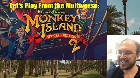 Let's Play From the Multiverse: The Secret of Monkey Island 2: Lechuck's Revenge