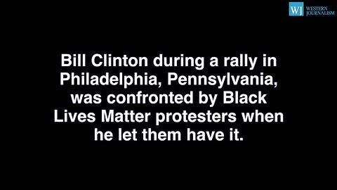 Bill Clinton Unloads On BLM - You Defend The People Who Kill The Lives You Say Matter