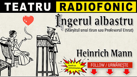 Heinrich Mann - Ingerul albastru | Teatru radiofonic