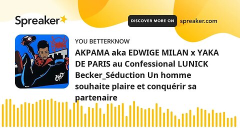 AKPAMA aka EDWIGE MILAN x YAKA DE PARIS au Confessional LUNICK Becker_Séduction Un homme souhaite pl