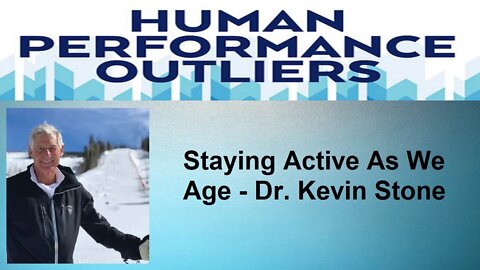 Staying Active As We Age - Dr. Kevin Stone Episode 270