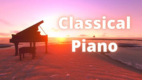 Classical Piano Music for Stress Relief and Study.