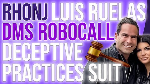 RHONJ Luis Ruelas DMS (Digital Media Solutions) Robocall Deceptive Practices Suit