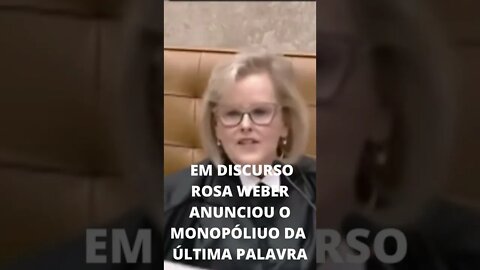 EM DISCURSO ROSA WEBER ANUNCIOU O MONOPÓLIO DA ÚLTIMA PALAVRA.#shorts